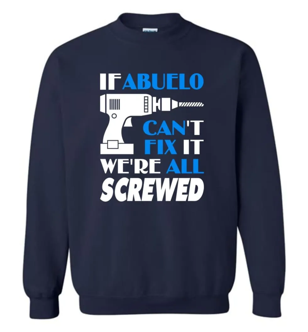 Abuelo Can Fix All Father's Day Gift For Grandpa - Sweatshirt