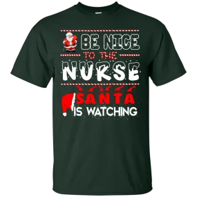 Be Nice To The Nurse Santa is Watching Shirt, Hoodie, Tank