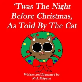 'Twas The Night Before Christmas, As Told By The Cat