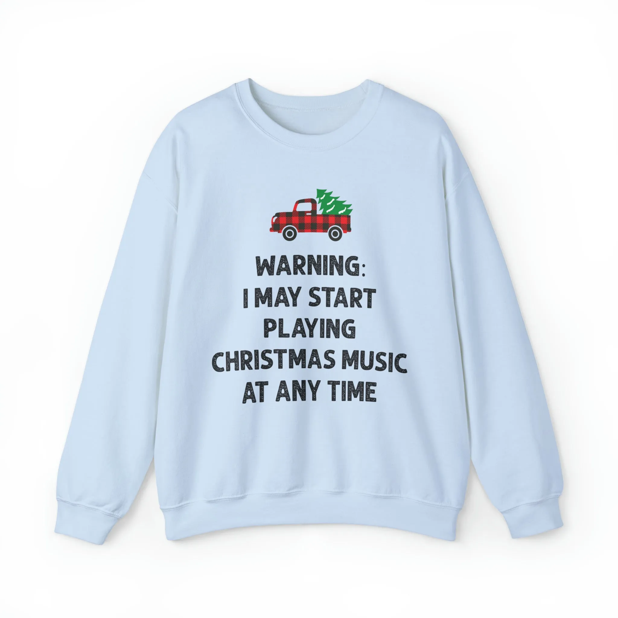 Warning I May Start Playing Christmas Music At Anytime Sweatshirt