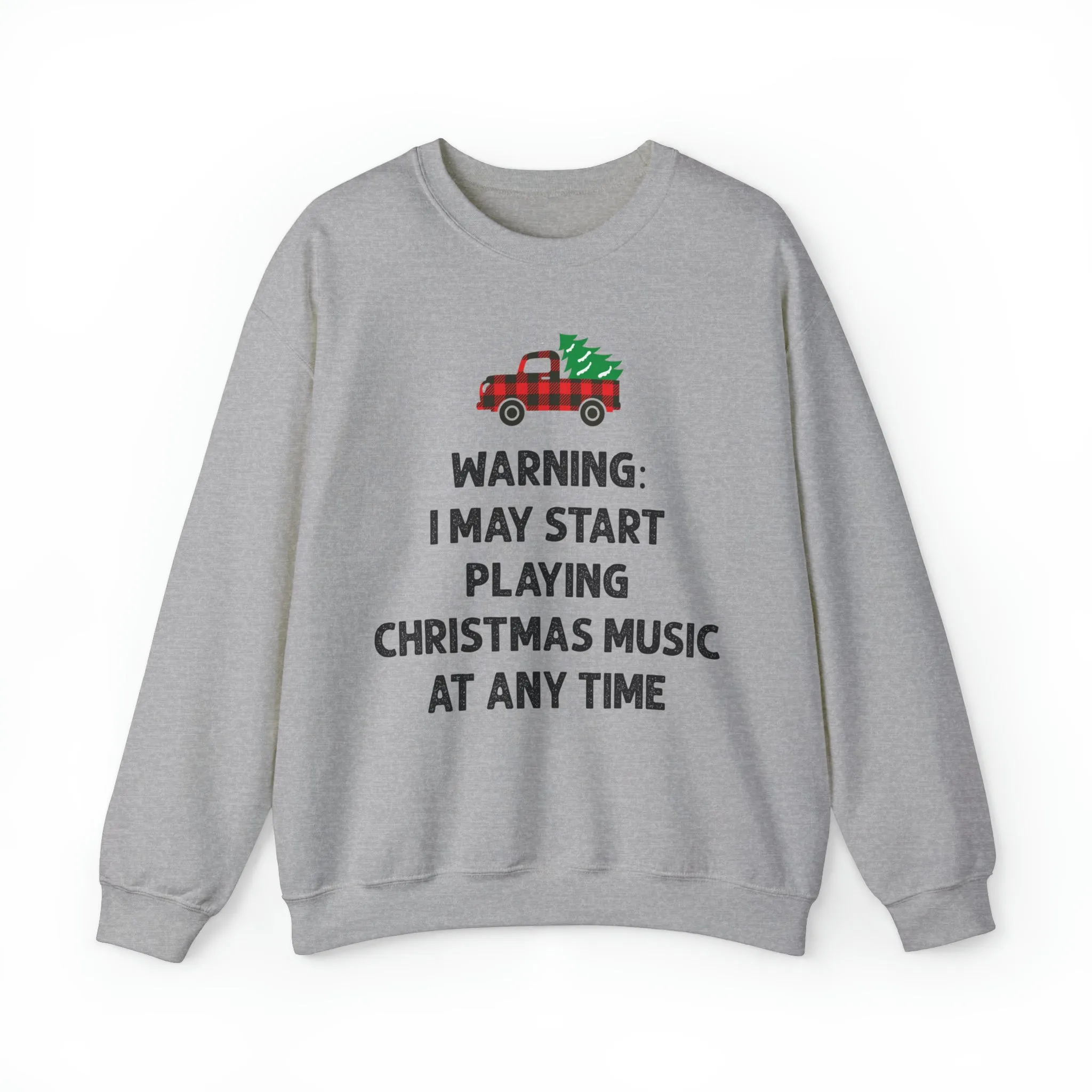 Warning I May Start Playing Christmas Music At Anytime Sweatshirt