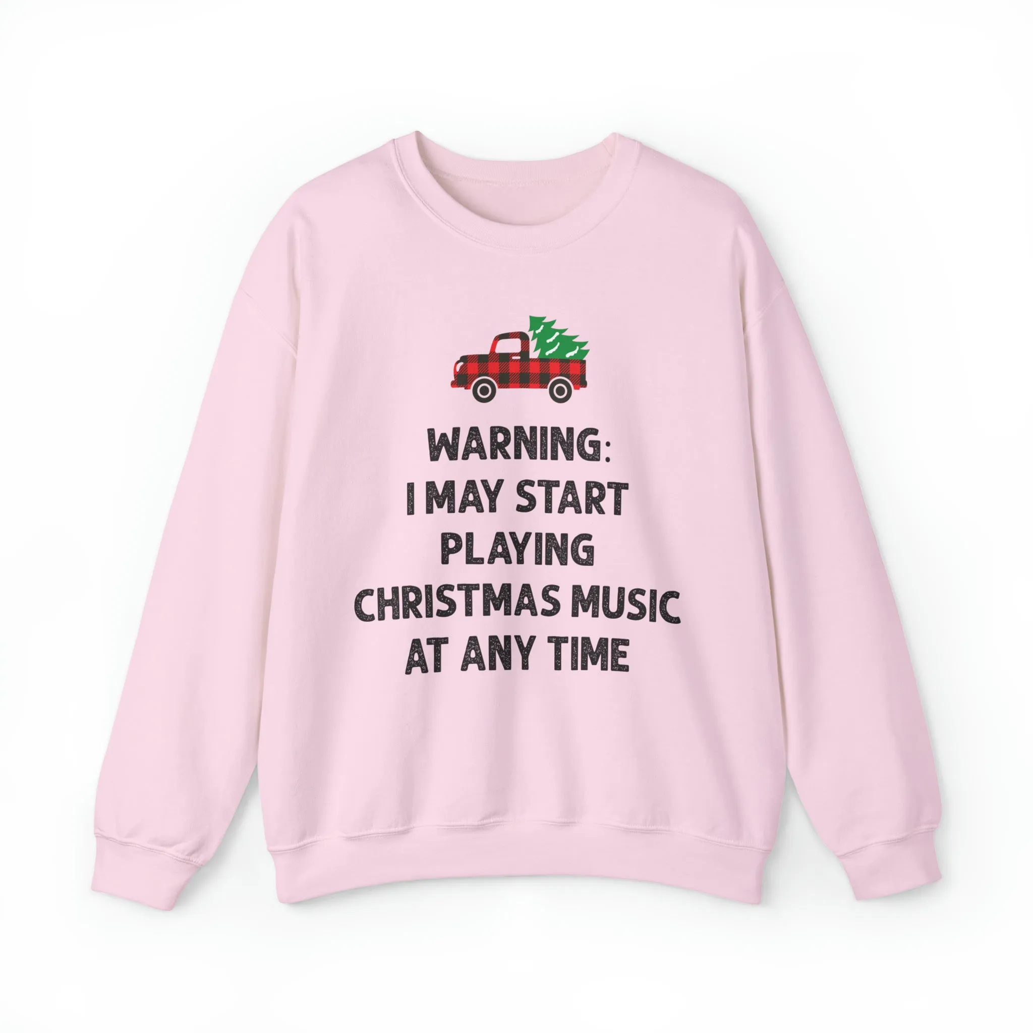 Warning I May Start Playing Christmas Music At Anytime Sweatshirt